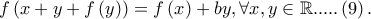 f\left( {x + y + f\left( y \right)} \right) = f\left( x \right) + by,\forall x,y \in \mathbb{R}.....\left( 9 \right).