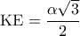 {\rm K}{\rm E} = \displaystyle\frac{{\alpha \sqrt 3 }}{2}