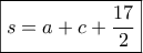 \boxed{s = a + c + \frac{{17}}{2}}
