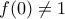 f(0)\neq1