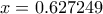 x=0.627249