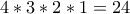 4*3*2*1=24