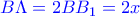 {\color{blue} B\Lambda =2BB_1=2x}
