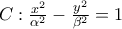 C:\frac{x^{2}}{\alpha ^{2}}-\frac{y^{2}}{\beta  ^{2}}=1