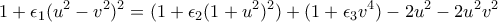 \displaystyle{1+\epsilon_1(u^2-v^2)^2=(1+\epsilon_2(1+u^2)^2)+(1+\epsilon_3v^4)-2u^2-2u^2v^2}