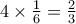 4\times \frac{1}{6}=\allowbreak \frac{2}{3}