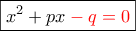 \boxed{x^{2}+px\color{red}-q=0}