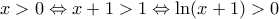 x>0\Leftrightarrow x+1>1\Leftrightarrow \ln (x+1)>0