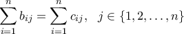 \displaystyle\sum_{i=1}^n b_{ij}=\sum_{i=1}^n c_{ij}, \ \ j\in\{1,2,\ldots,n\}