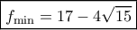 \boxed{ {{f_{\min }}} = 17 - 4\sqrt {15}} \boxed{ {{f_{\min }}} = 17 - 4\sqrt {15}}