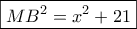 \boxed{M{B^2} = {x^2} + 21}