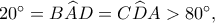 20^\circ=B\widehat AD=C\widehat DA>80^\circ,