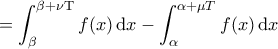 \displaystyle{ =\int_{\beta }^{\beta + \nu \mathrm{T}} f(x) \, \mathrm{d}x - \int_{\alpha}^{\alpha + \mu T} f(x) \, \mathrm{d}x } \displaystyle{ =\int_{\beta }^{\beta + \nu \mathrm{T}} f(x) \, \mathrm{d}x - \int_{\alpha}^{\alpha + \mu T} f(x) \, \mathrm{d}x }