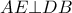 AE \bot DB