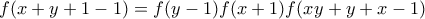\displaystyle{f(x+y+1-1)=f(y-1)f(x+1)f(xy+y+x-1)}
