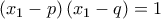 \displaystyle{\left( {{x_1} - p} \right)\left( {{x_1} - q} \right) = 1}
