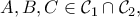 \displaystyle{A, B, C \in {\mathcal{C}_1} \cap {\mathcal{C}_2} ,}