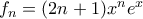 f_{n}=(2n+1)x^{n}e^{x}