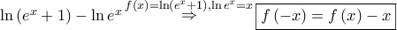 \ln \left( {e^x  + 1} \right) - \ln e^x \mathop  \Rightarrow \limits^{f\left( x \right) = \ln \left( {e^x  + 1} \right),\ln e^x  = x} \boxed{f\left( { - x} \right) = f\left( x \right) - x}
