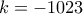 k=-1023