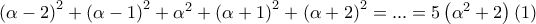 \left(\alpha - 2 \right)^{2} + \left(\alpha - 1 \right)^{2} + \alpha ^{2} + \left(\alpha + 1 \right)^{2} + \left(\alpha + 2 \right)^{2} = ... =5\left(\alpha ^{2} + 2\right)(1)