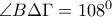 \angle B\Delta \Gamma =108^{0}