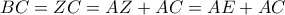 BC= ZC =AZ+AC=AE+AC BC= ZC =AZ+AC=AE+AC