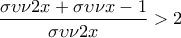 \displaystyle{\frac{\sigma\upsilon\nu 2x+\sigma\upsilon\nu x-1}{\sigma\upsilon\nu 2x}>2}