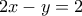 2x-y=2