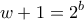 \displaystyle{w+1=2^b}