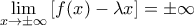 \displaystyle \lim_{x\to \pm\infty}\left[f(x)-\lambda x\right]=\pm\infty