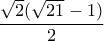 \displaystyle \frac{\sqrt{2}(\sqrt{21}-1)}{2} \displaystyle \frac{\sqrt{2}(\sqrt{21}-1)}{2}