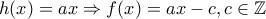 h(x)=ax \Rightarrow f(x)=ax-c, c \in \mathbb{Z}