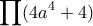 \displaystyle \prod (4a^4 + 4)