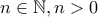 n\in \mathbb{N},n>0