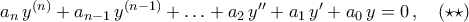 a_n\,y^{(n)}+a_{n-1}\,y^{(n-1)}+\ldots+a_2\,y''+a_1\,y'+a_0\,y=0\,,\quad(\star\star)