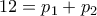 12=p_1 +p_2