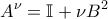 \displaystyle{A^\nu =\mathbb{I}+\nu B^{2}}
