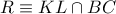 R\equiv KL\cap BC