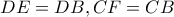 DE=DB,CF=CB