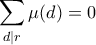 \displaystyle \sum_{d|r} \mu(d) = 0 \displaystyle \sum_{d|r} \mu(d) = 0