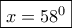 \boxed{x=58^{0}}