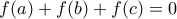 \displaystyle{ f(a)+f(b)+f(c)=0}