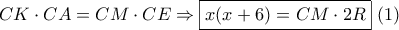 CK \cdot CA = CM \cdot CE \Rightarrow \boxed{x(x + 6) = CM \cdot 2R}\,\,(1)