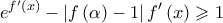 \displaystyle{{e^{f'\left( x \right)}} - \left| {f\left( \alpha  \right) - 1} \right|f'\left( x \right) \geqslant 1}