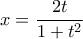 \displaystyle{x=\frac{2t}{1+t^2}}