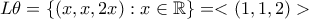 \displaystyle{L\theta=\left\{(x,x,2x):x\in\mathbb{R}\right\}=<(1,1,2)>}