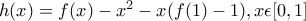 h(x)=f(x)-x^2-x(f(1)-1),x\epsilon [0,1]