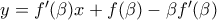 y={f}'(\beta )x+f(\beta )-\beta {f}'(\beta )
