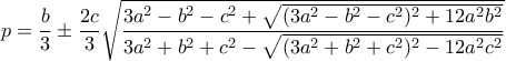 p=\dfrac{b}{3}\pm\dfrac{2c}{3}\sqrt{\dfrac{3a^2-b^2-c^2+\sqrt{(3a^2-b^2-c^2)^2+12a^2b^2}}{3a^2+b^2+c^2-\sqrt{(3a^2+b^2+c^2)^2-12a^2c^2}}